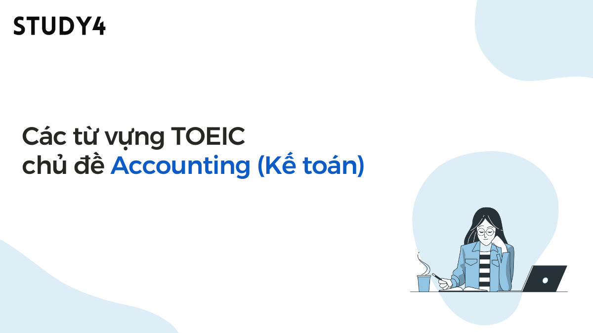 Các từ vựng TOEIC chủ đề Accounting (Kế toán)