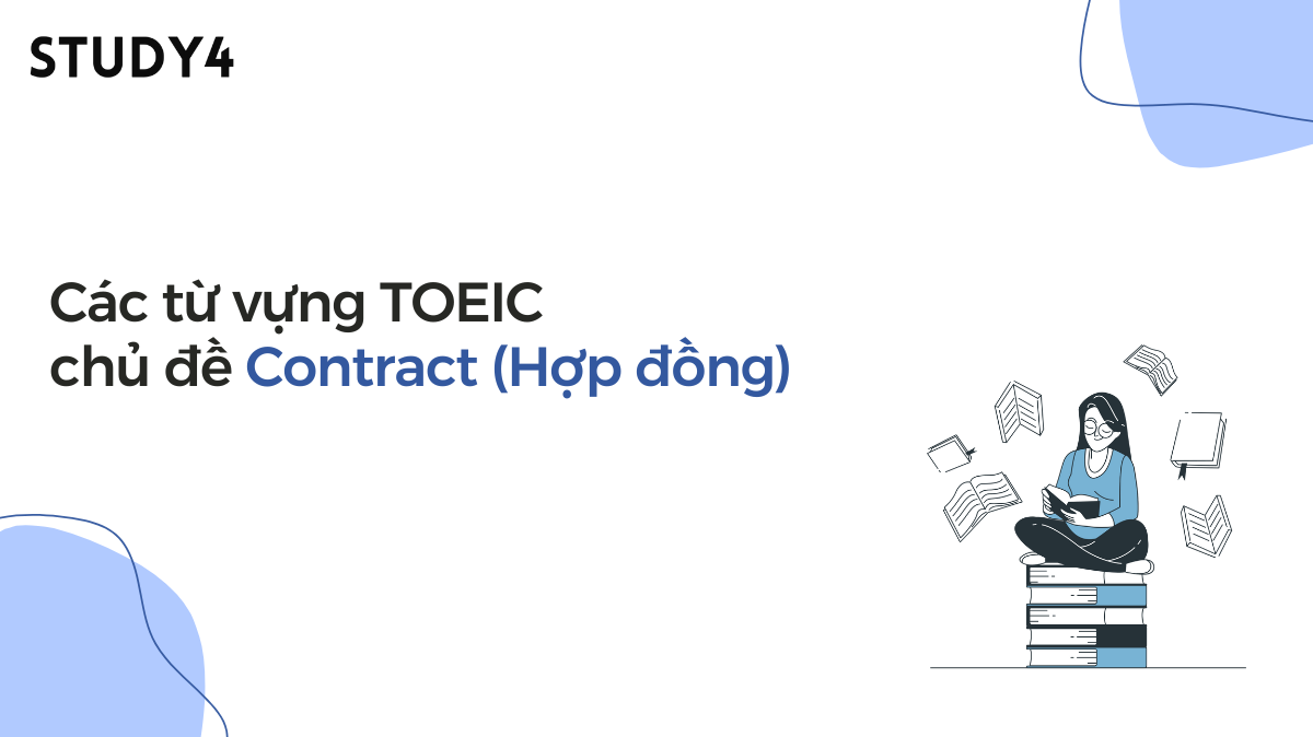 Các từ vựng TOEIC chủ đề Contract (Hợp đồng)