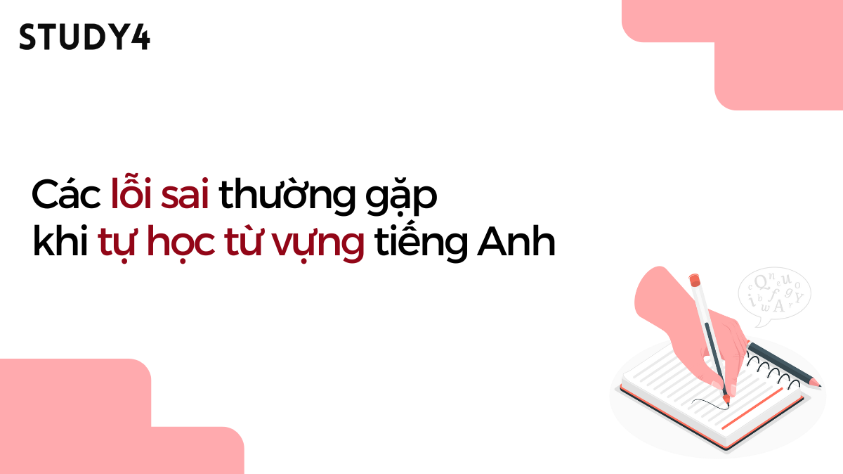 Các lỗi sai thường gặp khi tự học từ vựng tiếng Anh